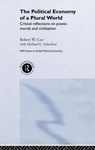 The Political Economy Of A Plural World: Critical Reflections On Power, Morals. Fixed Price $243.72.